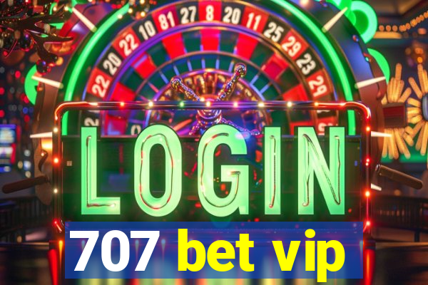707 bet vip